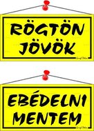 Információs tábla, 20x10,5 cm, kétoldalas, "Rögtön jövök/Ebédelni mentem", sárga