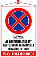 Információs tábla, 35x25 cm, "Az illetéktelenül itt tartózkodó járműveket elszállíttatjuk! No parking!"